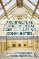 Architecture For Residential Care And Ageing Communities edito da Taylor & Francis Ltd