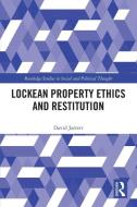 Lockean Property Ethics And Restitution di David Jarrett edito da Taylor & Francis Ltd