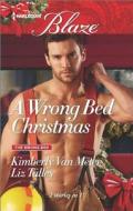 A Wrong Bed Christmas: Ignited\Where There's Smoke di Kimberly Van Meter, Liz Talley edito da Harlequin