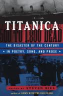 Titanica: The Disaster of the Century in Poetry, Song, and Prose edito da W W NORTON & CO