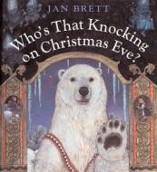 Who's That Knocking on Christmas Eve? di Jan Brett edito da PUTNAM YOUNG READERS