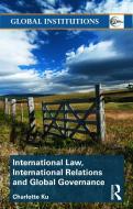 International Law, International Relations and Global Governance di Charlotte Ku edito da Routledge