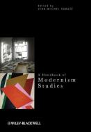A Handbook of Modernism Studies di Rabat&eacute, Jean-Michel edito da Wiley-Blackwell