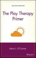 The Play Therapy Primer di Kevin John O'Connor, O'Connor edito da John Wiley & Sons