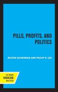 Pills, Profits, And Politics di Milton M. Silverman, Philip R. Lee edito da University Of California Press