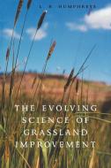 The Evolving Science of Grassland Improvement di L. R. Humphreys edito da Cambridge University Press