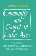 Community and Gospel in Luke-Acts di Philip Francis Esler edito da Cambridge University Press