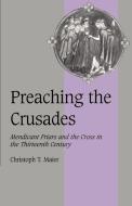 Preaching the Crusades di Christoph T. Maier edito da Cambridge University Press