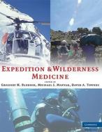 Expedition and Wilderness Medicine di Gregory H. Bledsoe edito da Cambridge University Press