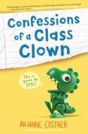 Confessions Of A Class Clown di Arianne Costner edito da Random House USA Inc