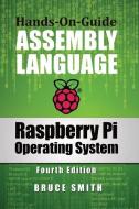Raspberry Pi Operating System Assembly Language di Bruce Smith edito da BSB