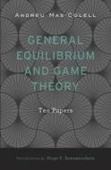 General Equilibrium and Game Theory di Andreu Mas-Colell edito da Harvard University Press