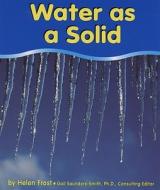 Water as a Solid di Hellen Frost, Helen Frost edito da Capstone Press