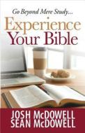 Experience Your Bible di Josh McDowell, Sean McDowell edito da Harvest House Publishers