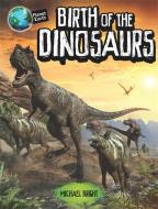 Planet Earth: Birth of the Dinosaurs di Michael Bright edito da Hachette Children's Group