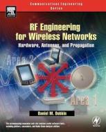 RF Engineering for Wireless Networks: Hardware, Antennas, and Propagation [With CDROM] di Daniel M. Dobkin edito da NEWNES