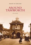 Around Tamworth di Chris Gibson edito da The History Press