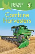 Kingfisher Readers: Combine Harvesters (Level 2 Beginning to Read Alone) di Hannah Wilson edito da Pan Macmillan