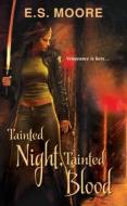 Tainted Night, Tainted Blood di E.S. Moore edito da Kensington Publishing