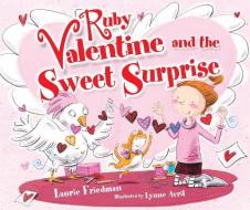 Ruby Valentine and the Sweet Surprise di Laurie Friedman edito da CAROLRHODA BOOKS