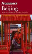 Frommer\'s Beijing di Graeme Smith, Josh Chin, Peter Neville-Hadley edito da John Wiley And Sons Ltd