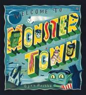 Welcome to Monster Town di Ryan Heshka edito da Henry Holt & Company