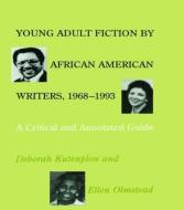 Young Adult Fiction by African American Writers, 1968-1993 di Deborah Kutenplon, Ellen Olmstead edito da Taylor & Francis Inc