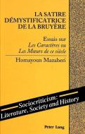 La Satire Démystificatrice de la Bruyère di Homayoun Mazaheri edito da Lang, Peter
