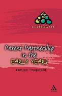 Parent Partnerships in the Early Years di Damien Fitzgerald edito da Bloomsbury Publishing PLC