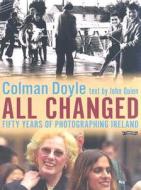 All Changed: Fifty Years of Photographing Ireland di Colman Doyle edito da O'Brien Press