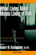 When Living Alone Means Risk di Robert W. Buckingham edito da Prometheus Books