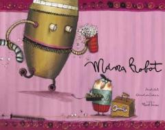 Mama Robot di Davide Cali edito da Tundra Books (NY)