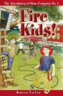 Fire Kids! di Karen Yoder edito da Stoney Creek Press