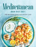 Mediterranean DASH Diet2021 di Valerie Duval edito da Valerie Duval