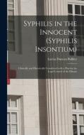 SYPHILIS IN THE INNOCENT SYPHILIS INSON di LUCIUS DUNC BULKLEY edito da LIGHTNING SOURCE UK LTD