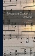 English County Songs: Words And Music di Anonymous edito da LEGARE STREET PR