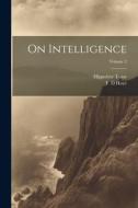 On Intelligence; Volume 2 di Hippolyte Taine edito da LEGARE STREET PR