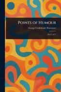 Points of Humour di George Cruikshank edito da Creative Media Partners, LLC