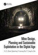 Mine Design, Planning And Sustainable Exploitation In The Digital Age di Ma Liqiang, Ma Congan, A.J.S. Spearing edito da Taylor & Francis Ltd
