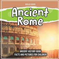 Ancient Rome di Bold Kids edito da Bold Kids