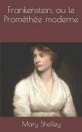 Frankenstein, Ou Le Prométhée Moderne di Jules Saladin, Mary Shelley edito da INDEPENDENTLY PUBLISHED