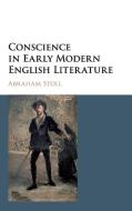 Conscience in Early Modern English Literature di Abraham Stoll edito da Cambridge University Press