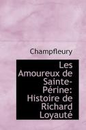 Les Amoureux De Sainte-p Rine di Jules Francois Champfleury edito da Bibliolife