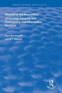 Managing The Economics Of Owning, Leasing And Contracting Out Information Services di Anne Woodsworth, James F. Williams edito da Taylor & Francis Ltd