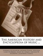 The American History And Encyclopedia Of Music ... di Edward Dickinson, Arthur Foote, William Lines Hubbard edito da Bibliobazaar, Llc