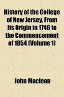 History Of The College Of New Jersey, Fr di John Maclean edito da Rarebooksclub.com