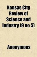 Kansas City Review Of Science And Indust di Anonymous edito da General Books