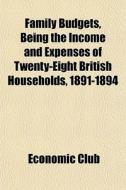 Family Budgets, Being The Income And Exp di Economic Club edito da General Books