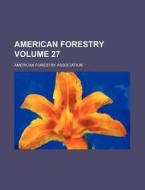 American Forestry Volume 27 di American Forestry Association edito da Rarebooksclub.com