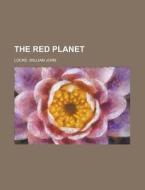 The Red Planet di William John Locke edito da General Books Llc